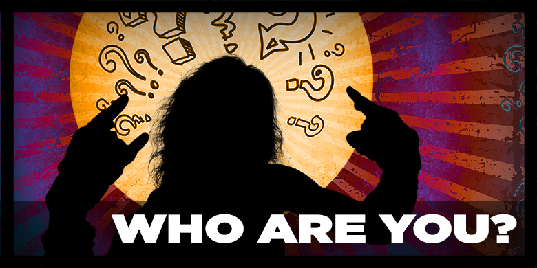 Who Are You?